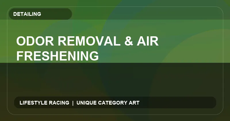 Odor Removal & Air Freshening